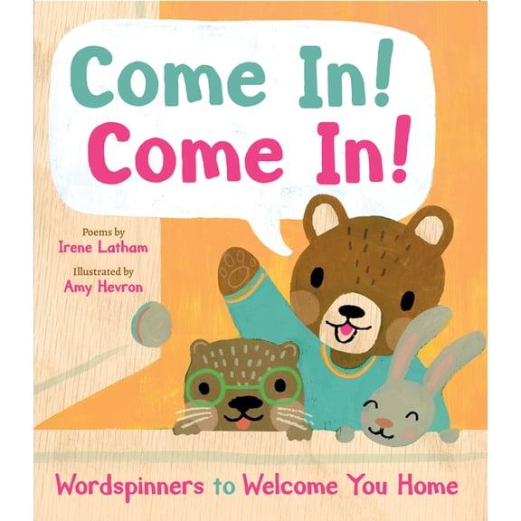 Come In! Come In!: Wordspinners to Welcome You Home, (Hardcover)