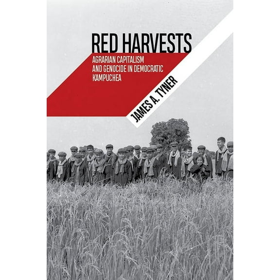 Radical Natures Red Harvests: Agrarian Capitalism and Genocide in Democratic Kampuchea, (Paperback)