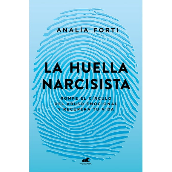 La Huella Narcisista: Rompe El Círculo del Abuso Emocional Y Recupera Tu Vida / The Narcissistic Mark: Break the Cycle o, (Paperback)