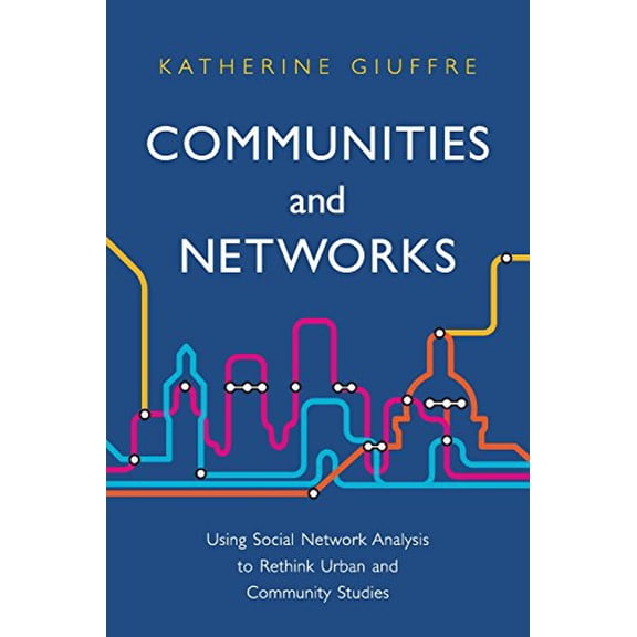 Pre-Owned Communities and Networks: Using Social Network Analysis to Rethink Urban and Community Studies (Paperback) 0745654207 9780745654201