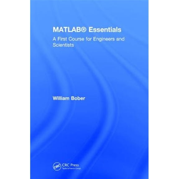 Pre-Owned MATLAB(R) Essentials: A First Course for Engineers and Scientists, (Hardcover)