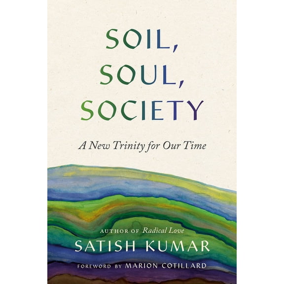 Soil, Soul, Society: A New Trinity for Our Time, (Paperback)