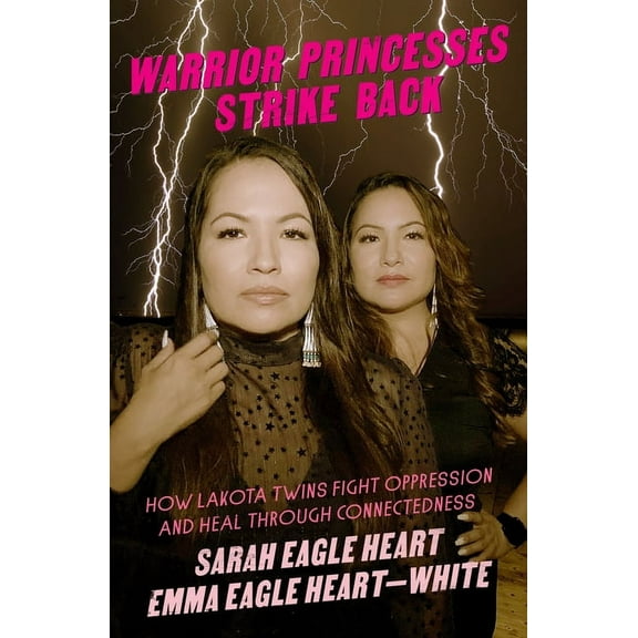 Warrior Princesses Strike Back: How Lakota Twins Fight Oppression and Heal Through Connectedness, (Paperback)