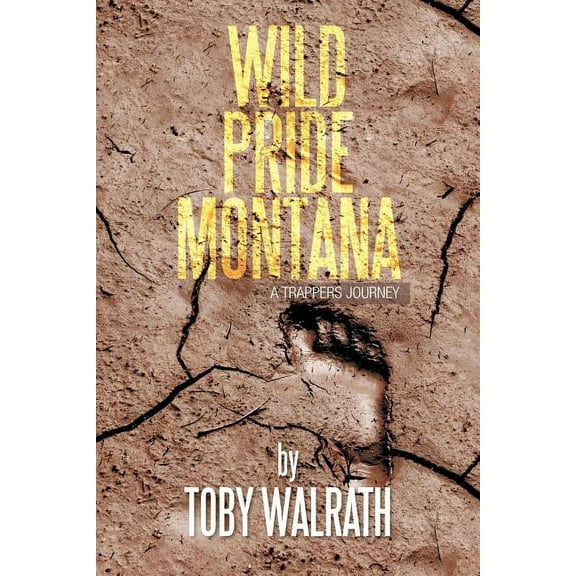 Wild Pride Montana: A Trappers Journey (Paperback)