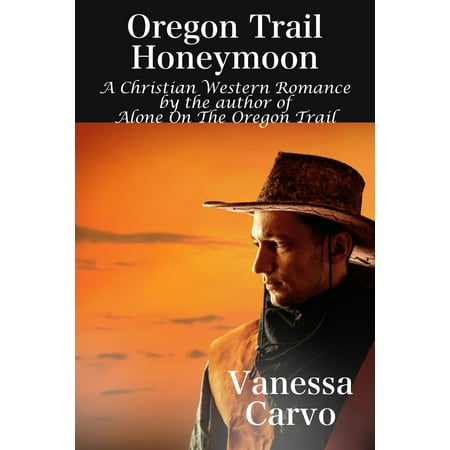Oregon Trail Honeymoon (A Christian Western Romance Novel) -