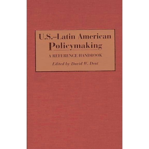 U.S.-Latin American Policymaking: A Reference Handbook, (Hardcover)