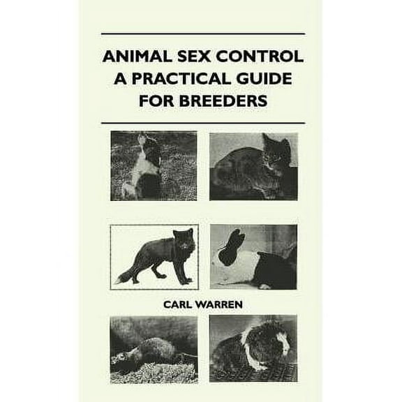 Animal Sex Control - A Practical Guide For Breeders (Hardcover)