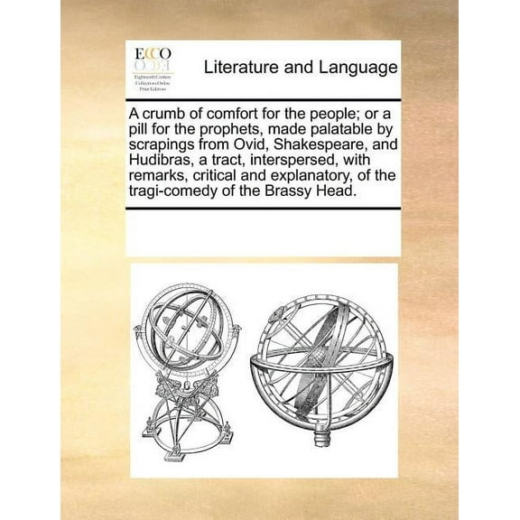 A crumb of comfort for the people; or a pill for the prophets, made palatable by scrapings from Ovid, Shakespeare, and Hudibras, a tract, interspersed