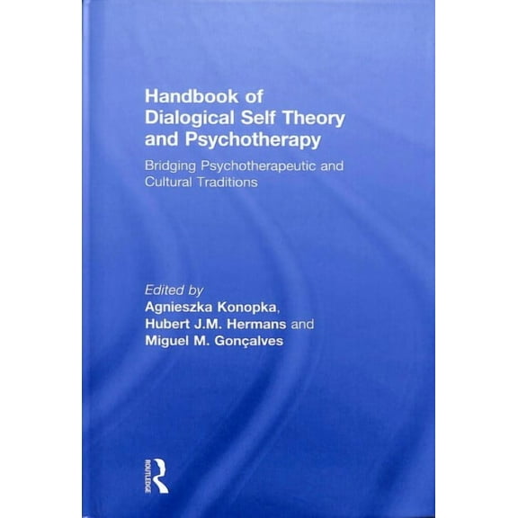 Handbook of Dialogical Self Theory and Psychotherapy: Bridging Psychotherapeutic and Cultural Traditions (Hardcover)