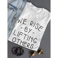 thumbnail image 3 of We Rise By Lifting Others ! Women T-Shirt, Female Large, 3 of 4