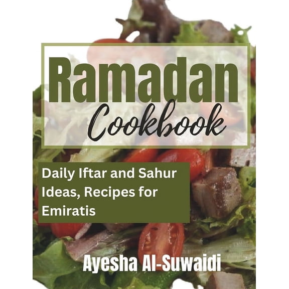 Ramadan Cookbook: Daily Iftar and Sahur Ideas Recipes for Emiratis (Paperback)