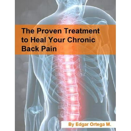 The Proven Treatment to Heal Your Chronic Back Pain -