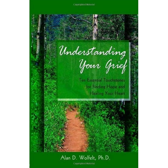 Pre-Owned Understanding Your Grief: Ten Essential Touchstones for Finding Hope and Healing Your Heart Paperback