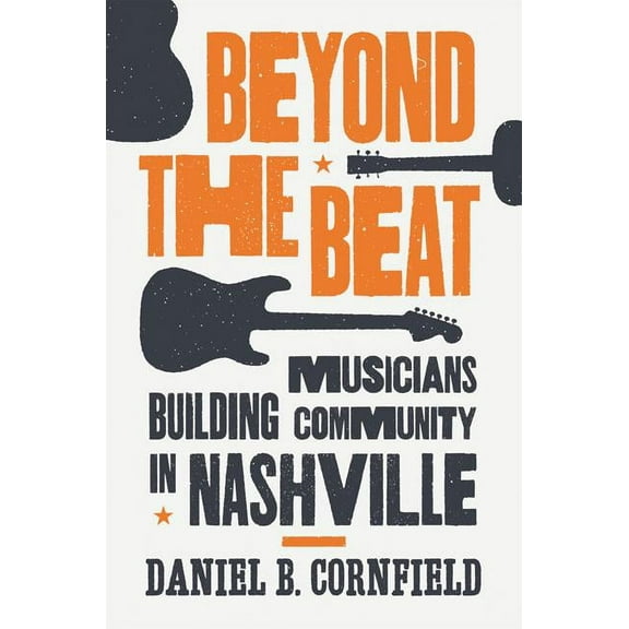 Beyond the Beat: Musicians Building Community in Nashville, (Paperback)