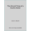 The Life and Times of a Country Doctor [Paperback - Used]