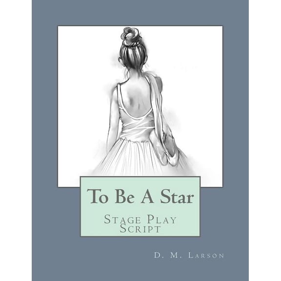 To Be A Star: Stage Play Script (Paperback)