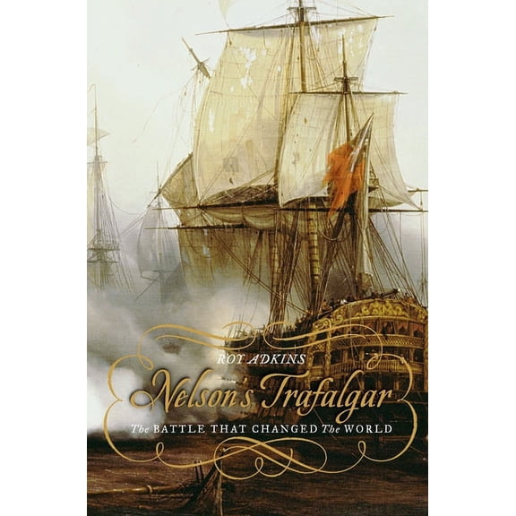 Nelson's Trafalgar: The Battle That Changed the World, (Paperback)