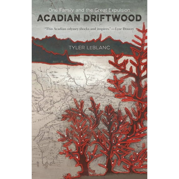Acadian Driftwood: One Family and the Great Expulsion, (Paperback)
