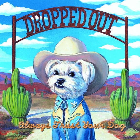 Dropped Out - Always Trust Your Dog - Music & Performance - CD