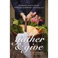 thumbnail image 1 of Gather and Give: Sharing God's Heart Through Everyday Hospitality, 1 of 2