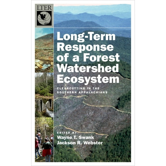 Long-Term Ecological Research Network Long-Term Response of a Forest Watershed Ecosystem: Clearcutting in the Southern Appalachians, (Hardcover)