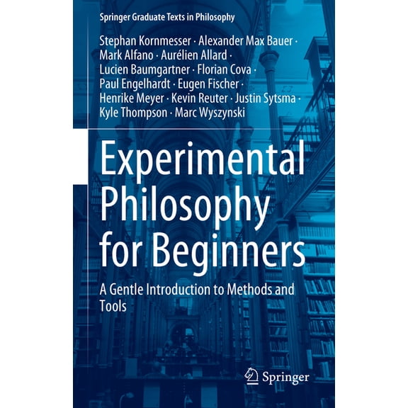 Springer Graduate Texts in Philosophy Experimental Philosophy for Beginners: A Gentle Introduction to Methods and Tools, (Hardcover)