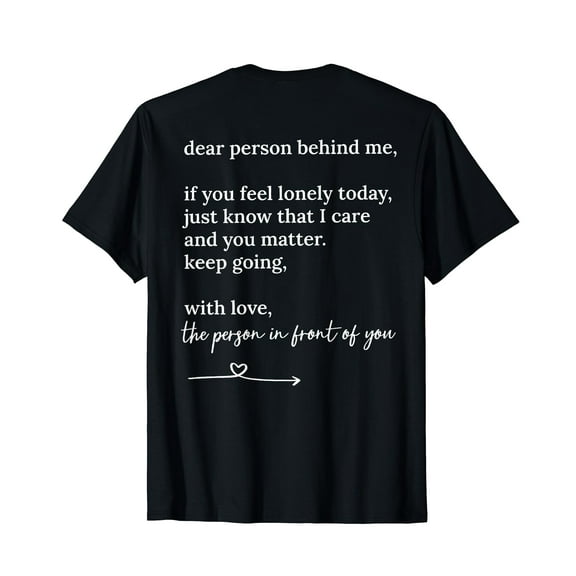 Dear person behind me you matter Keep going with Love T-Shirt