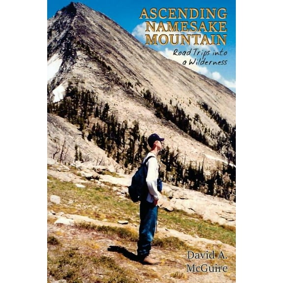 Ascending Namesake Mountain : Road Trips into a Wilderness (Paperback)