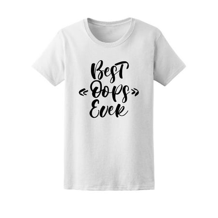 Best Oops Ever, Motivation Quote Tee Women's -Image by (Best Of Fashion Tv Oops)
