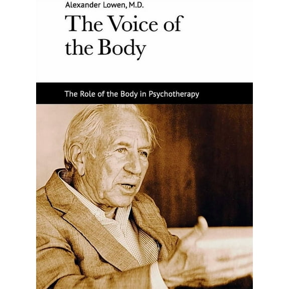 The Voice of the Body: The Role of the Body in Psychotherapy, (Paperback)