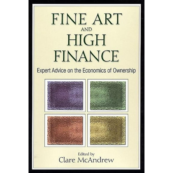 Bloomberg: Fine Art and High Finance: Expert Advice on the Economics of Ownership (Hardcover)