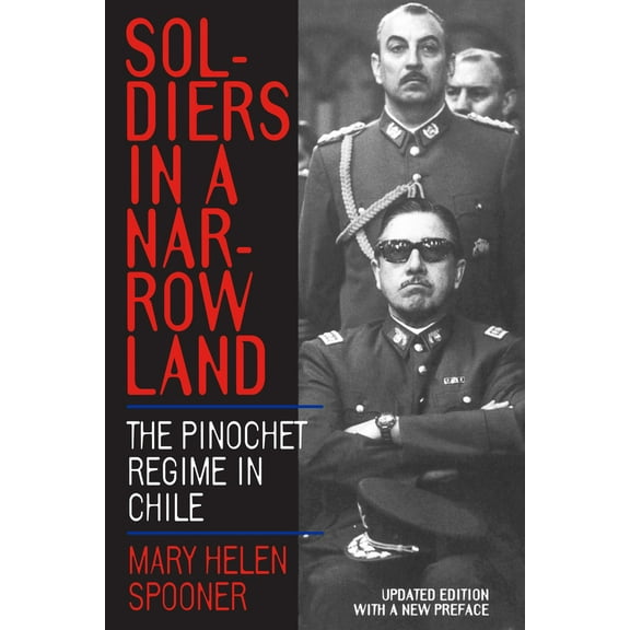 Pre-Owned Soldiers in a Narrow Land: The Pinochet Regime in Chile, Updated Edition (Paperback) 0520221699 9780520221697