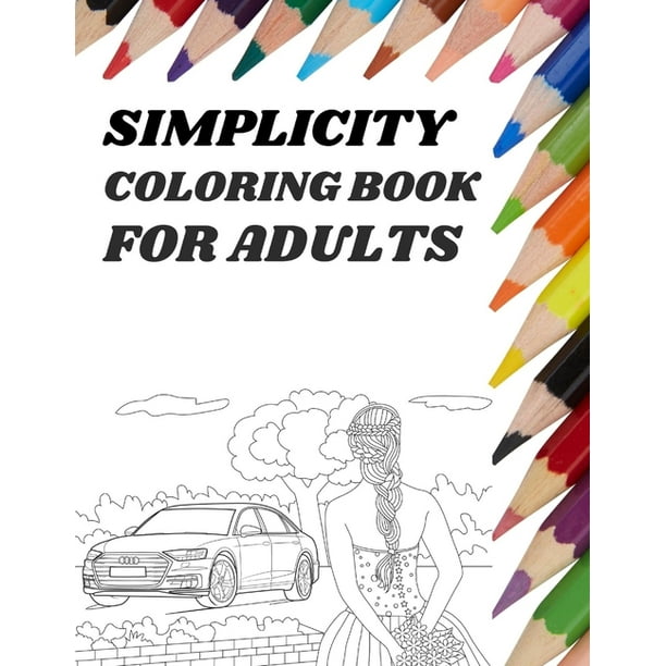 Download Simplicity Coloring Book For Adults An Adult Activity Coloring Book Without Mandalas Unicorns Sea Turtles Or