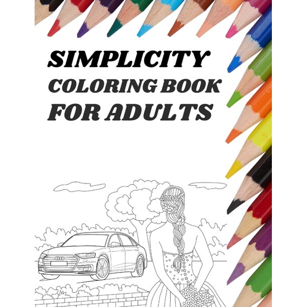 Download Simplicity Coloring Book For Adults An Adult Activity Coloring Book Without Mandalas Unicorns Sea Turtles Or