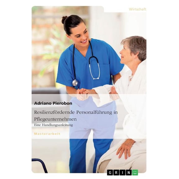 Resilienzfördernde Personalführung in Pflegeunternehmen. Eine Handlungsanleitung, (Paperback)