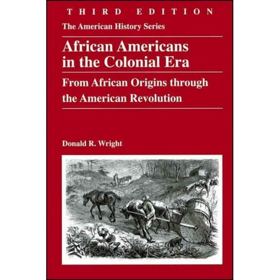 African Americans in the Colonial Era: From African Origins through the American Revolution