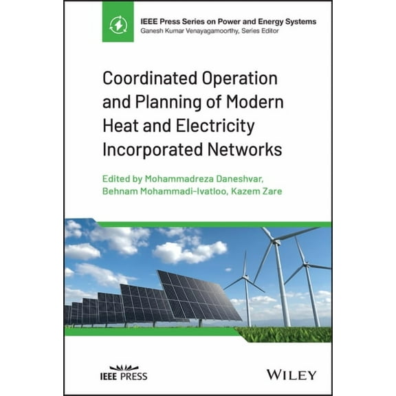 IEEE Press Power and Energy Systems Coordinated Operation and Planning of Modern Heat and Electricity Incorporated Networks, (Hardcover)
