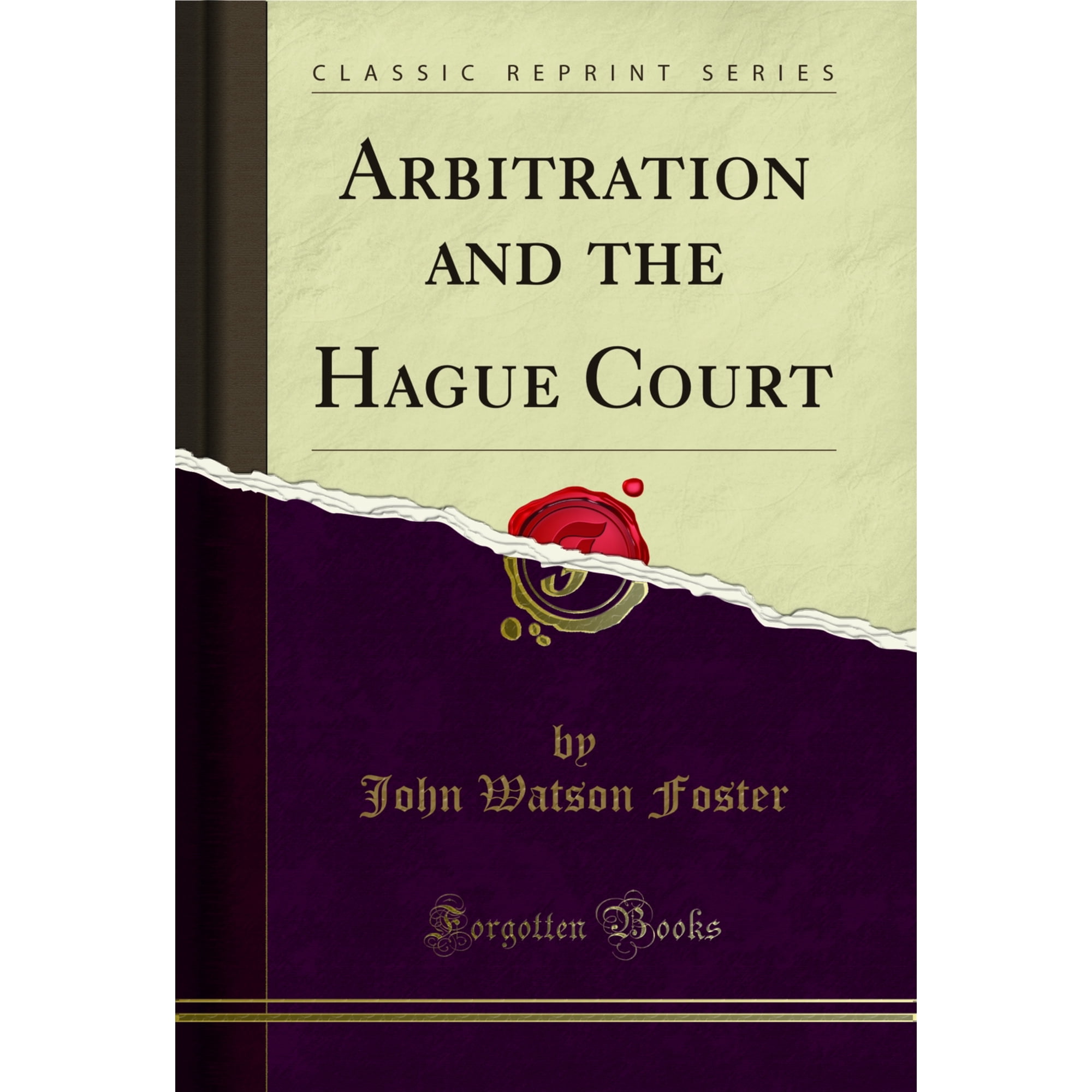 Arbitration and the Hague Court (Classic Reprint)