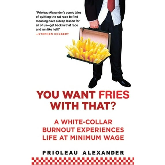 Pre-Owned You Want Fries with That?: A White-Collar Burnout Experiences Life at Minimum Wage (Paperback) 1611450454 9781611450453