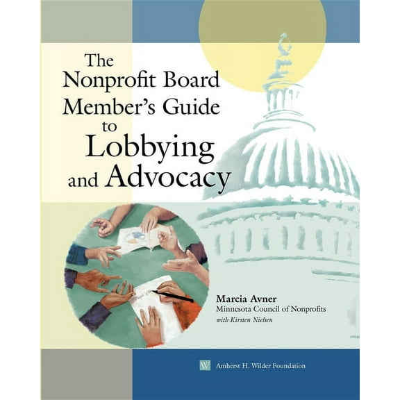 The Nonprofit Board Member's Guide to Lobbying and Advocacy, (Paperback)