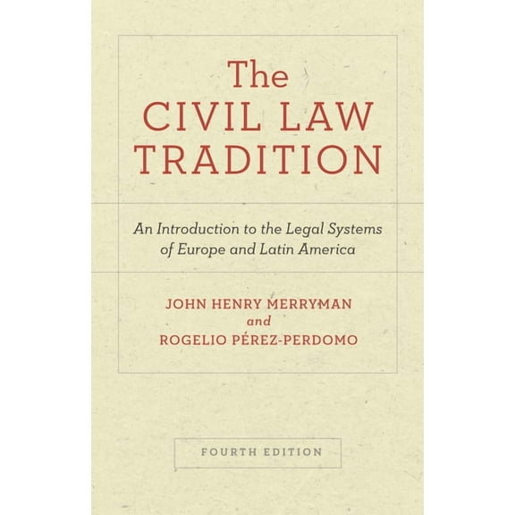 The Civil Law Tradition: An Introduction to the Legal Systems of Europe and Latin America, Fourth Edition, (Paperback)