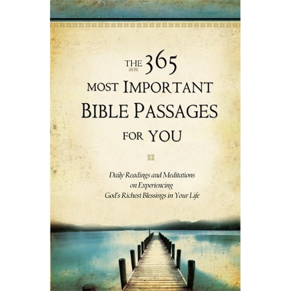 Pre-Owned The 365 Most Important Bible Passages For You: Daily Readings and Meditations on Experiencing God's Richest Blessings in Your Life Hardcover