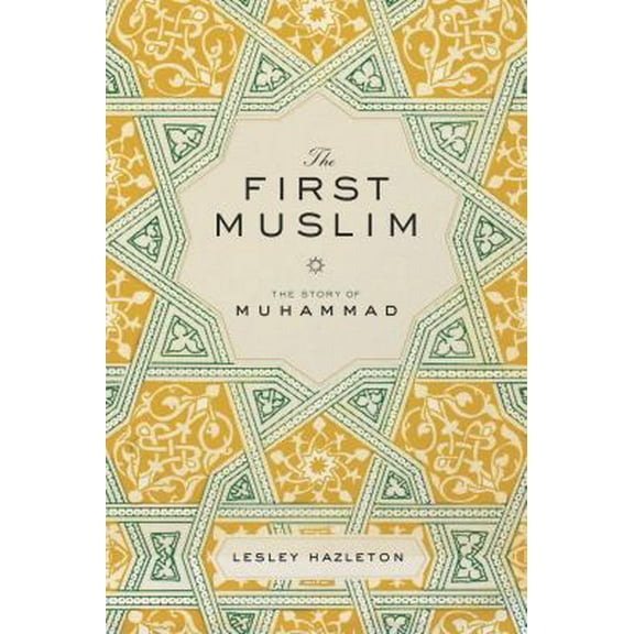 Pre-Owned The First Muslim: The Story of Muhammad (Hardcover) 1594487286 9781594487286