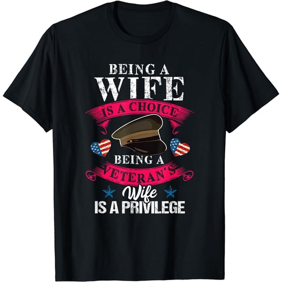 Being a Veteran's Wife Is A Privilege Veterans Patriotic T-Shirt