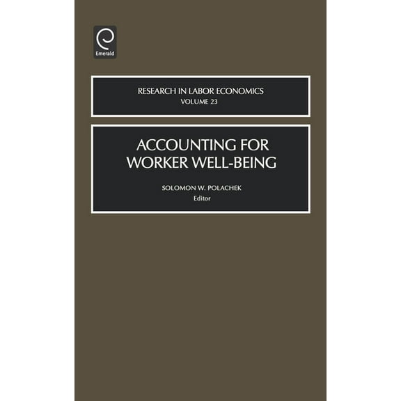 Research in Labor Economics Accounting for Worker Well-Being, Book 23, (Hardcover)