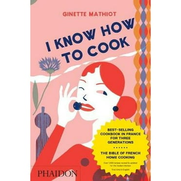 I Know How to Cook (Hardcover) by Ginette Mathiot