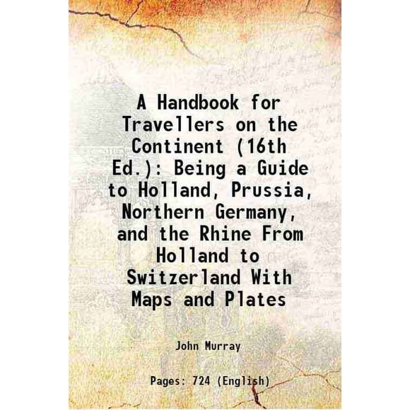 Un Guide pour les Voyageurs sur le Continent (16e Éd.) d'Tre Guide de Holland, Prusse, Allemagne du Nord et le Rhin de Holland à Suisse avec Cartes et Assiettes 1868 [Relié]
