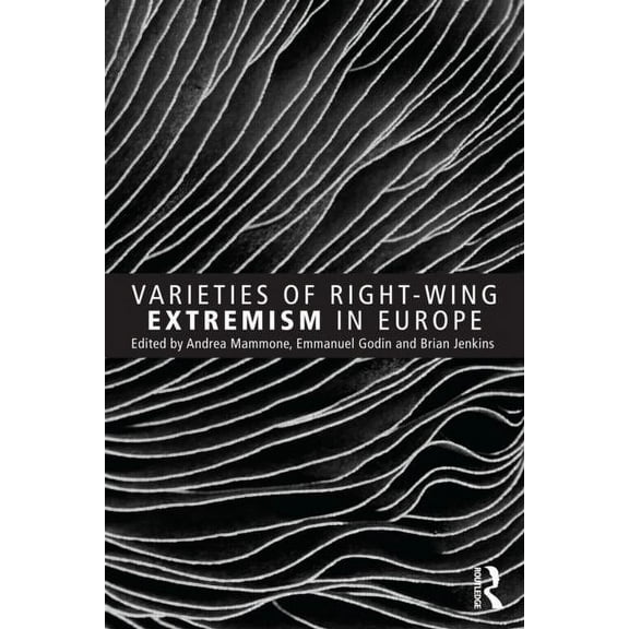 Routledge Studies in Extremism and Democ Varieties of Right-Wing Extremism in Europe, (Paperback)