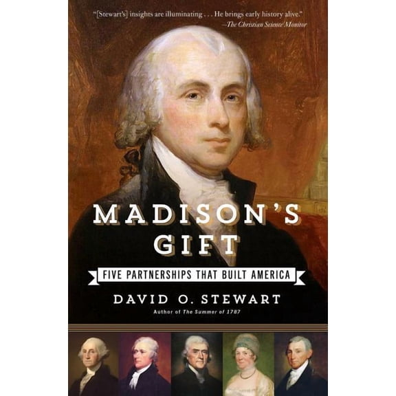 Madison's Gift : Five Partnerships That Built America (Paperback)