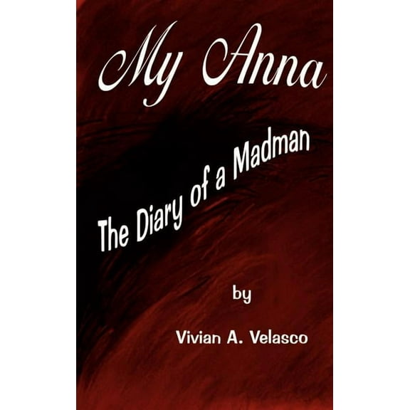 My Anna : The Diary of a Madman